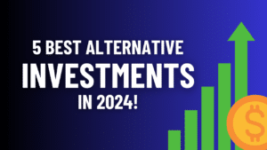 Top 5 Best Alternative Investments In 2024